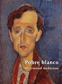 Pobre Blanco - Sherwood Anderson - E-Book