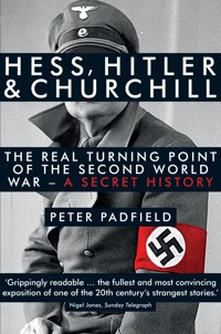 Hess, Hitler and Churchill - Peter Padfield - E-Book