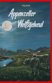 Appenzeller Wolfsgeheul - Théo Buff - E-Book
