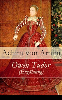 Owen Tudor (Erzählung) - Achim von Arnim - E-Book