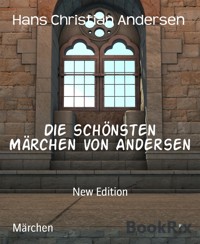 Die schönsten Märchen von Andersen - Hans Christian Andersen - E-Book