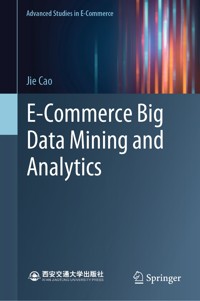 E-Commerce Big Data Mining and Analytics - Jie Cao - E-Book