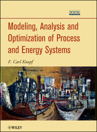 Modeling, Analysis and Optimization of Process and Energy Systems - F. Carl Knopf - E-Book