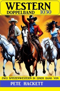 Western Doppelband 1030 - Pete Hackett - E-Book