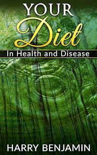 Your Diet in Health and Disease - Harry Benjamin - E-Book
