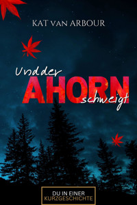 Und der Ahorn schweigt - Kat van Arbour - E-Book
