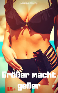 Größer macht geiler - Lariana Bouche - E-Book