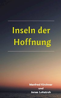 Inseln der Hoffnung - Manfred Kirchner - E-Book