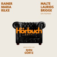 Malte Laurids Brigge. Ein Roman. - Hörbuchzeit - Hörbuch