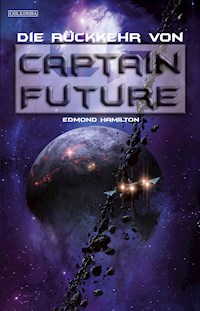 Captain Future 21: Die Rückkehr von Captain Future - Edmond Hamilton - E-Book
