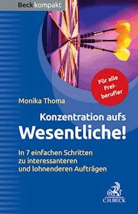 Konzentration aufs Wesentliche! - Monika Thoma - E-Book