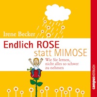 Endlich Rose statt Mimose - Irene Becker - Hörbuch
