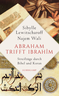 Abraham trifft Ibrahîm. Streifzüge durch Bibel und Koran - Sibylle Lewitscharoff - E-Book