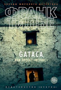 GATACA, или Проект "Феникс" - Франк Тилье - E-Book