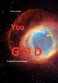 YOU are GOD - Werner J. Kraftsik - E-Book