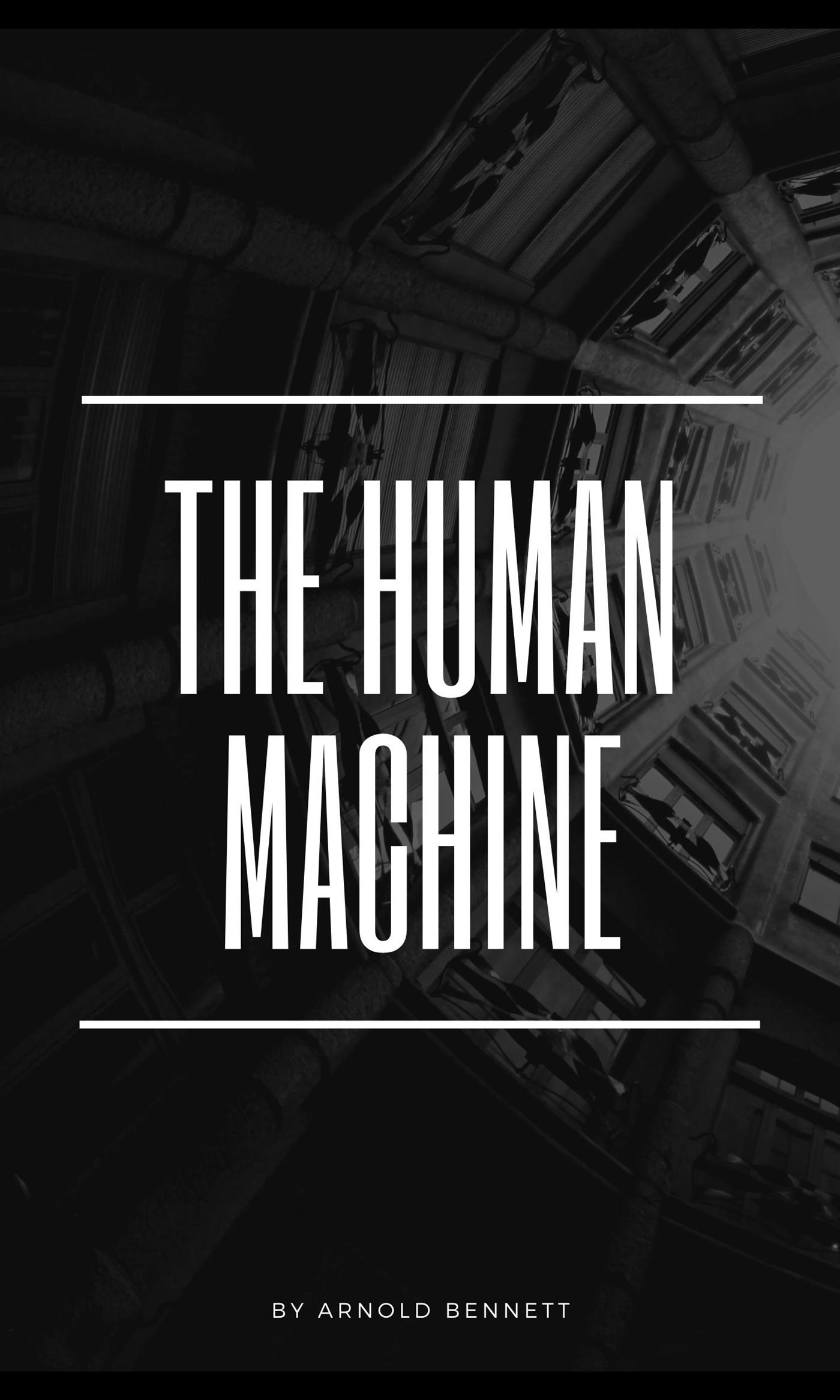 The Human Machine - Arnold Bennett - E-Book