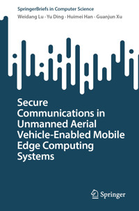 Secure Communications in Unmanned Aerial Vehicle-Enabled Mobile Edge Computing Systems - Weidang Lu - E-Book
