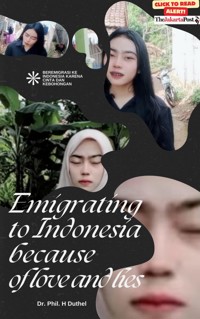 Emigrating to Indonesia because of love and lies. The Indonesia Guide - Heinz Duthel - E-Book