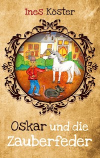 Oskar und die Zauberfeder - Ines Köster - E-Book