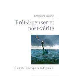Prêt-à-penser et post-vérité - Christophe Lachnitt - E-Book