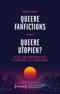 Queere Fanfictions – Queere Utopien? - Denise Labahn - kostenlos E-Book