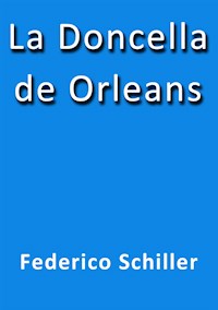 La doncella de Orleans - Federico Schiller - E-Book