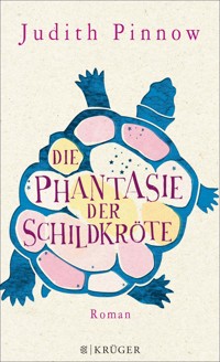 Die Phantasie der Schildkröte - Judith Pinnow - E-Book
