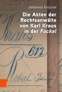 Die Akten der Rechtsanwälte von Karl Kraus in der "Fackel" - Johannes Knüchel - E-Book