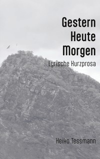 Gestern Heute Morgen - Heiko Tessmann - E-Book