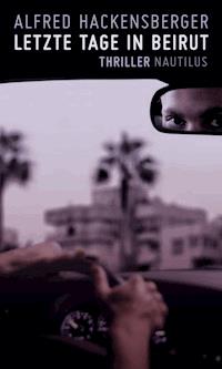 Letzte Tage in Beirut - Alfred Hackensberger - E-Book