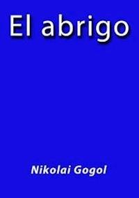 El abrigo - Nikolái Gógol - E-Book