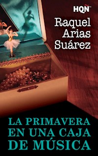 La primavera en una caja de música - Raquel Arias - E-Book