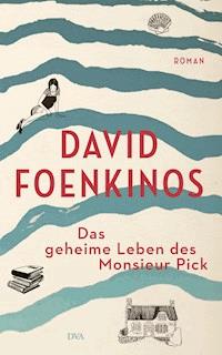 Das geheime Leben des Monsieur Pick - David Foenkinos - E-Book