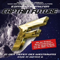 Captain Future, Erde in Gefahr, Folge 6: In den Tiefen des Weltraums (ungekürzt) - Edmond Hamilton - Hörbuch