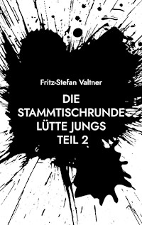 Die Stammtischrunde Lütte Jungs - Fritz-Stefan Valtner - E-Book