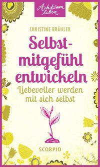 Selbstmitgefühl entwickeln - Christine Brähler - E-Book