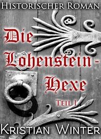 Die Lohensteinhexe, Teil 1 - Kristian Winter - E-Book