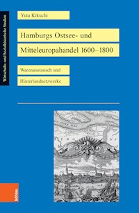 Hamburgs Ostsee- und Mitteleuropahandel 1600–1800 - Yuta Kikuchi - E-Book