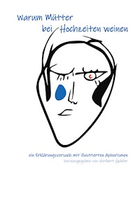 Warum Mütter bei Hochzeiten weinen -  - E-Book