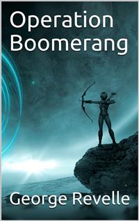 Operation Boomerang - George Revelle - E-Book