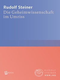 Die Geheimwissenschaft im Umriss - Rudolf Steiner - E-Book