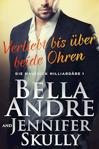 Verliebt bis über beide Ohren (Die Maverick Milliardäre 1)  - Bella Andre - kostenlos E-Book