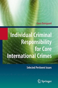 Individual Criminal Responsibility for Core International Crimes - Ciara Damgaard - E-Book