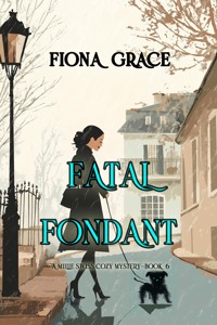 Fatal Fondant (A Millie Swiss Cozy Mystery—Book 6) - Fiona Grace - E-Book