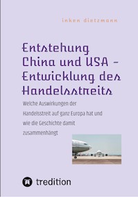 Entstehung China und USA - Entwicklung des Handelsstreits - inken dietzmann - E-Book