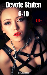 Devote Stuten 6-10 - Leah Lickit - E-Book