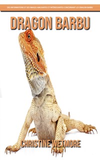 Dragon Barbu – Des Informations et des Images Amusantes et Intéressantes concernant les Dragon Barbu - Christine Wetmore - E-Book