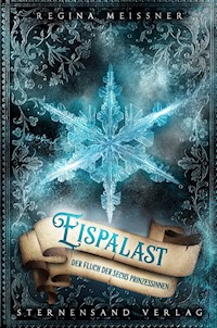 Der Fluch der sechs Prinzessinnen (Band 4): Eispalast - Regina Meißner - E-Book