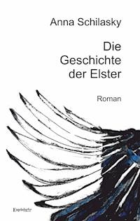 Die Geschichte der Elster - Anna Schilasky - E-Book