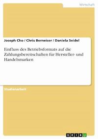 Einfluss des Betriebsformats auf die Zahlungsbereitschaften für Hersteller- und Handelsmarken - Joseph Cho - kostenlos E-Book